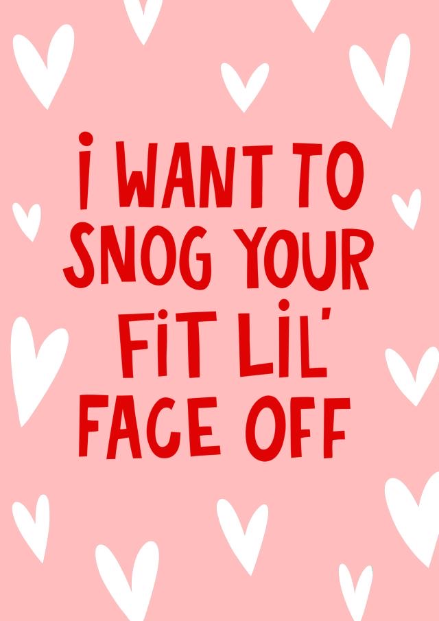 I Want To Snog Your Fit Lil Face Off Card